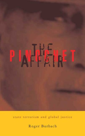 The Pinochet Affair: State Terrorism and Global Justice