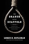 The Branch and the Scaffold: The True Story of the West's Hanging Judge