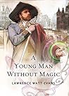 A Young Man Without Magic (The Fall of the Sorcerers, #1) A Young Man Without Magic (The Fall of the Sorcerers, #1)