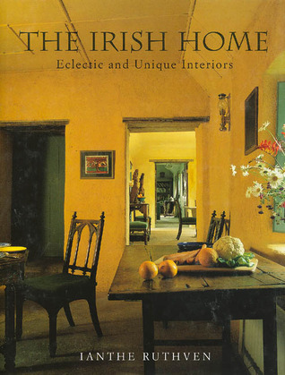 The Irish Home: Eclectic and Unique Interiors (Rizzoli Edition)
