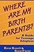 Where Are My Birth Parents?: A Guide for Teenage Adoptees