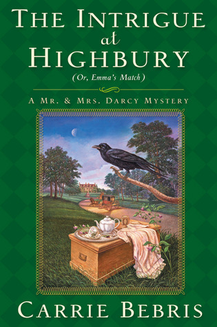 The Intrigue at Highbury: Or, Emma's Match (Mr. & Mrs. Darcy Mysteries, #5)