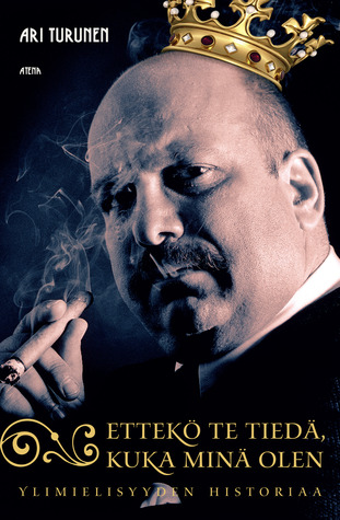 Ettekö te tiedä, kuka minä olen – ylimielisyyden historiaa (Hardcover)
