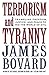 Terrorism and Tyranny by James Bovard
