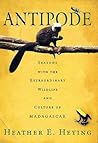Antipode: Seasons with the Extraordinary Wildlife and Culture of Madagascar