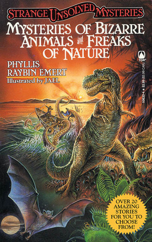 Mysteries of Bizarre Animals and Freaks of Nature (Strange Unsolved Mysteries)