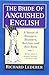The Bride of Anguished English: A Bonanza of Bloopers, Blunders, Botches, and Boo-Boos