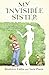My Invisible Sister