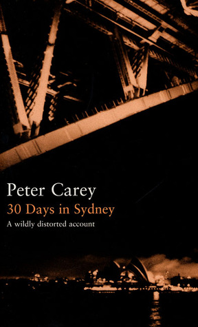 30 Days in Sydney: A Wildly Distorted Account (Writer and the City)