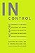 In Control: No More Snapping at Your Family, Sulking at Work, Steaming in the Grocery Line, Seething in Meetings, Stuffing your Frustration