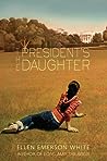 The President's Daughter by Ellen Emerson White