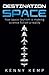 Destination Space by Kenny  Kemp