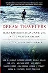 Dream Travelers: Sleep Experiences and Culture in the Western Pacific