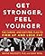 Get Stronger, Feel Younger by Wayne L. Westcott