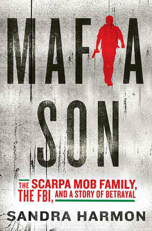 Mafia Son: The Scarpa Mob Family, the FBI, and a Story of Betrayal (Hardcover)