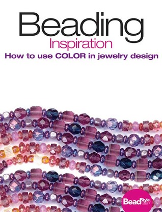 Beading Inspiration: How to Use Color in Jewelry Design (Paperback)