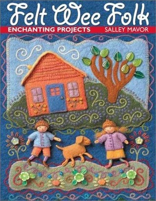 Felt Wee Folk: Enchanting Projects (Paperback)