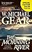 The Morning River by W. Michael Gear