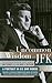 The Uncommon Wisdom of JFK:...