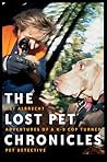 The Lost Pet Chronicles: Adventures of a K-9 Cop Turned Pet Detective