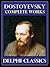The Complete Works of Fyodor Dostoyevsky - Delphi Classics