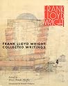 Frank Lloyd Wright Collected Writings: Volume 4, 1939-1949 Frank Lloyd Wright Collected Writings: Volume 4, 1939-1949