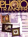 The Photo Transfer Handbook: Snap It, Print It, Stitch It