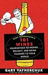 Gary Vaynerchuk's 101 Wines Gary Vaynerchuk's 101 Wines