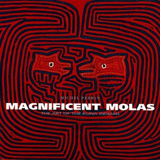 Magnificent Molas: The Art of the Kuna Indians