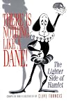 There Is Nothing Like a Dane!: The Lighter Side of Hamlet There Is Nothing Like a Dane!: The Lighter Side of Hamlet