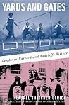 Yards and Gates: Gender in Harvard and Radcliffe History