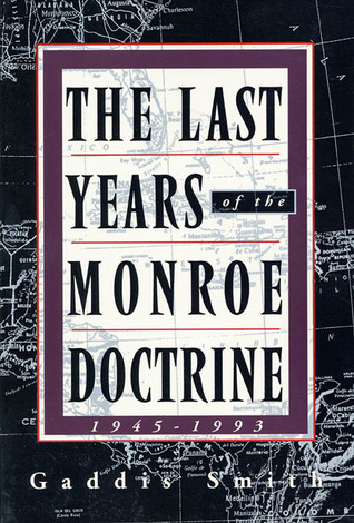 The Last Years of the Monroe Doctrine, 1945-1993 (Paperback)