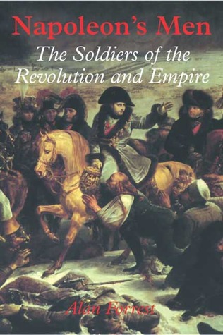 Napoleon's Men: The Soldiers of the Revolution and Empire (Hardcover)