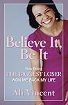 Believe It, Be It by Ali Vincent