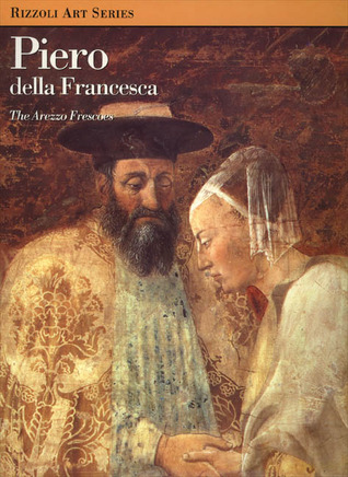 Piero Della Francesca: The Arezzo Frescoes (Rizzoli Art Classics)