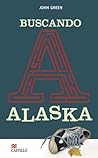 Buscando a Alaska by John Green