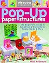 Pop-Up Paper Structures: The Beginner's Guide to Creating 3-D Elements for Books, Cards & More