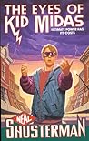 The Eyes of Kid Midas by Neal Shusterman