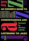 What Jazz Is: An Insider's Guide to Understanding and Listening to Jazz