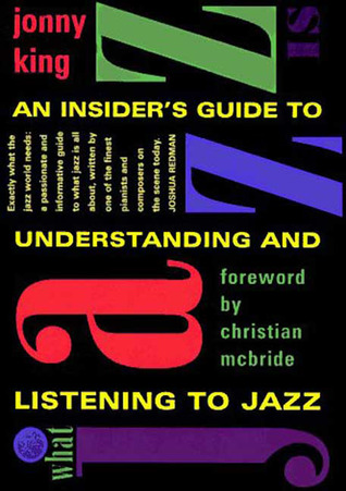 What Jazz Is: An Insider's Guide to Understanding and Listening to Jazz (Paperback)