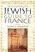 The Complete Jewish Guide to France