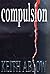 Compulsion: A Novel (Frank Clevenger)