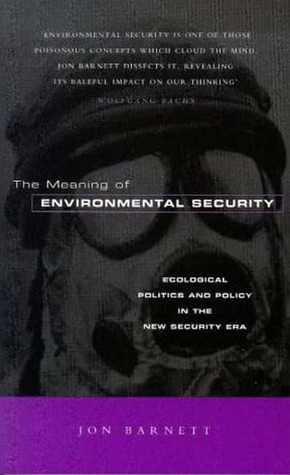 The Meaning of Environmental Security: Ecological Politics and Policy in the New Security Era (Hardcover)