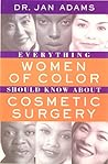 Everything Women of Color Should Know About Cosmetic Surgery Everything Women of Color Should Know About Cosmetic Surgery