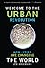 Welcome to the Urban Revolution: How Cities Are Changing the World