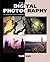 The Art of Digital Photography: Step Guide to Creating and Manipulating Great Images