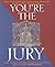 You're the Jury: Solve Twelve Real-Life Court Cases Along With the Juries Who Decided Them