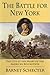 The Battle for New York The City at the Heart of the American Revolution by Barnet Schecter