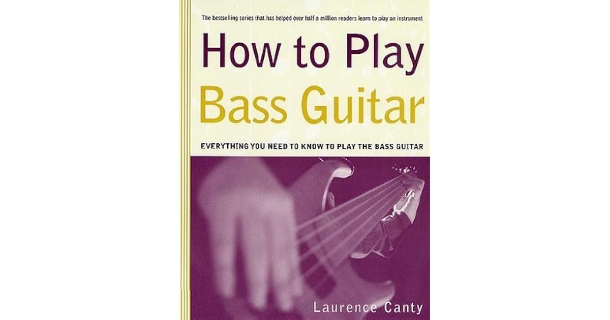 How to Play Bass Guitar Everything You Need to Know to Play the Bass