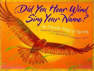 Did You Hear Wind Sing Your Name?: An Oneida Song of Spring (Paperback)